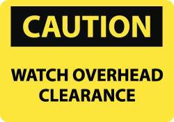 NMC - "Caution - Watch Overhead Clearance", 10" Long x 14" Wide, Rigid Plastic Safety Sign - Rectangle, 0.05" Thick, Use for Accident Prevention - USA Tool & Supply