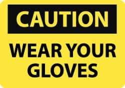 NMC - "Caution - Wear Your Gloves", 10" Long x 14" Wide, Rigid Plastic Safety Sign - Rectangle, 0.05" Thick, Use for Accident Prevention - USA Tool & Supply
