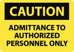 NMC - "Caution - Admittance to Authorized Personnel Only", 10" Long x 14" Wide, Rigid Plastic Safety Sign - Rectangle, 0.05" Thick, Use for Security & Admittance - USA Tool & Supply