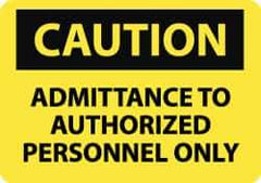 NMC - "Caution - Admittance to Authorized Personnel Only", 10" Long x 14" Wide, Rigid Plastic Safety Sign - Rectangle, 0.05" Thick, Use for Security & Admittance - USA Tool & Supply
