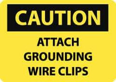 NMC - "Caution - Attach Grounding Wire Clips", 10" Long x 14" Wide, Aluminum Safety Sign - Rectangle, 0.04" Thick, Use for Accident Prevention - USA Tool & Supply