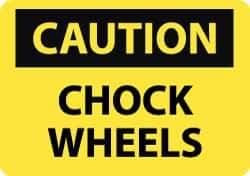 NMC - "Caution - Chock Wheels", 10" Long x 14" Wide, Rigid Plastic Safety Sign - Rectangle, 0.05" Thick, Use for Accident Prevention - USA Tool & Supply