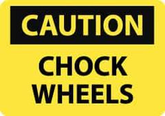 NMC - "Caution - Chock Wheels", 10" Long x 14" Wide, Rigid Plastic Safety Sign - Rectangle, 0.05" Thick, Use for Accident Prevention - USA Tool & Supply