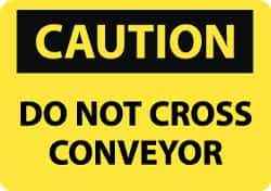 NMC - "Caution - Do Not Cross Conveyor", 10" Long x 14" Wide, Rigid Plastic Safety Sign - Rectangle, 0.05" Thick, Use for Accident Prevention - USA Tool & Supply