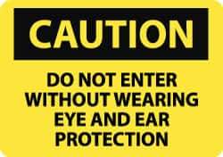 NMC - "Caution - Do Not Enter without Wearing Eye and Ear Protection", 10" Long x 14" Wide, Aluminum Safety Sign - Rectangle, 0.04" Thick, Use for Accident Prevention - USA Tool & Supply