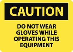 NMC - "Caution - Do Not Wear Gloves While Operating This Equipment", 10" Long x 14" Wide, Pressure-Sensitive Vinyl Safety Sign - Rectangle, 0.004" Thick, Use for Accident Prevention - USA Tool & Supply