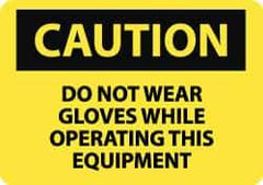 NMC - "Caution - Do Not Wear Gloves While Operating This Equipment", 10" Long x 14" Wide, Rigid Plastic Safety Sign - Rectangle, 0.05" Thick, Use for Accident Prevention - USA Tool & Supply