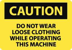 NMC - "Caution - Do Not Wear Loose Clothing While Operating This Machine", 10" Long x 14" Wide, Pressure-Sensitive Vinyl Safety Sign - Rectangle, 0.004" Thick, Use for Accident Prevention - USA Tool & Supply