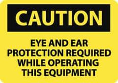 NMC - "Caution - Eye and Ear Protection Required While Operating This Equipment", 10" Long x 14" Wide, Rigid Plastic Safety Sign - Rectangle, 0.05" Thick, Use for Accident Prevention - USA Tool & Supply