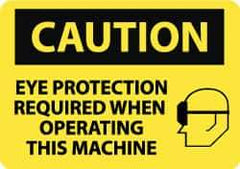 NMC - "Caution - Eye Protection Required When Operating This Machine", 10" Long x 14" Wide, Rigid Plastic Safety Sign - Rectangle, 0.05" Thick, Use for Accident Prevention - USA Tool & Supply