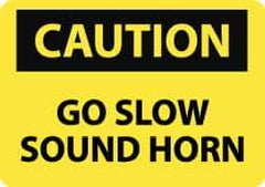 NMC - "Caution - Go Slow - Sound Horn", 10" Long x 14" Wide, Rigid Plastic Safety Sign - Rectangle, 0.05" Thick, Use for Accident Prevention - USA Tool & Supply