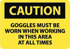 NMC - "Caution - Goggles Must Be Worn When Working in This Area at All Times", 10" Long x 14" Wide, Rigid Plastic Safety Sign - Rectangle, 0.05" Thick, Use for Accident Prevention - USA Tool & Supply