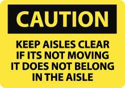 NMC - "Caution - Keep Aisles Clear - If It's Not Moving It Does Not Belong in the Aisle", 10" Long x 14" Wide, Rigid Plastic Safety Sign - Rectangle, 0.05" Thick, Use for Accident Prevention - USA Tool & Supply