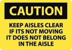 NMC - "Caution - Keep Aisles Clear - If It's Not Moving It Does Not Belong in the Aisle", 10" Long x 14" Wide, Pressure-Sensitive Vinyl Safety Sign - Rectangle, 0.004" Thick, Use for Accident Prevention - USA Tool & Supply