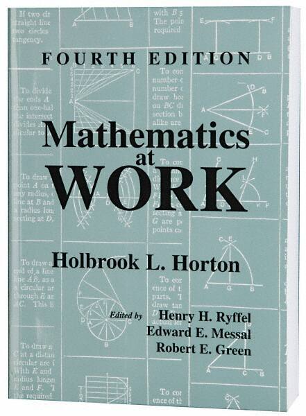 Industrial Press - Mathematics at Work Publication, 4th Edition - by Holbrook Horton, Industrial Press - USA Tool & Supply